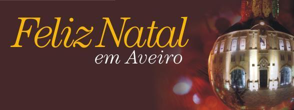 CÂMARA E ENTIDADES LOCAIS PROMOVEM "FELIZ NATAL EM AVEIRO"