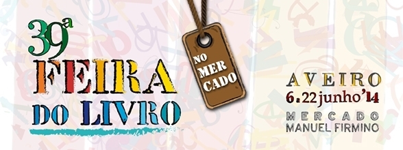 FEIRA DO LIVRO DE AVEIRO DECORRE DE 6 A 22 DE JUNHO