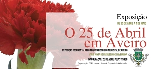 EXPOSIÇÃO "O 25 DE ABRIL EM AVEIRO"
