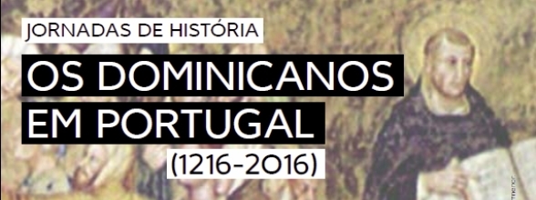 JORNADAS DE HISTÓRIA “OS DOMINICANOS EM PORTUGAL”