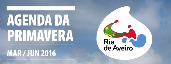 RIA DE AVEIRO APRESENTA AGENDA DE EVENTOS DA PRIMAVERA