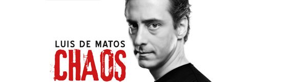 LUIS DE MATOS CHAOS