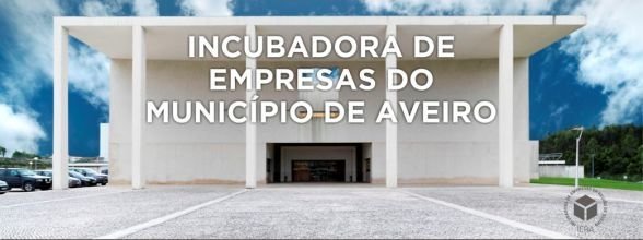 INCUBADORA DE EMPRESAS DO MUNICÍPIO DE AVEIRO