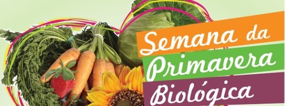SEMANA DA PRIMAVERA BIOLÓGICA - 2.ª EDIÇÃO