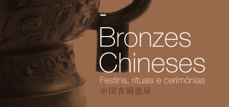 EXPOSIÇÃO “BRONZES CHINESES – FESTINS, RITUAIS E CERIMÓNIAS"