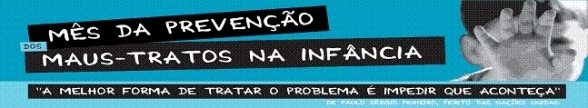 MÊS DA PREVENÇÃO DOS MAUS-TRATOS NA INFÂNCIA