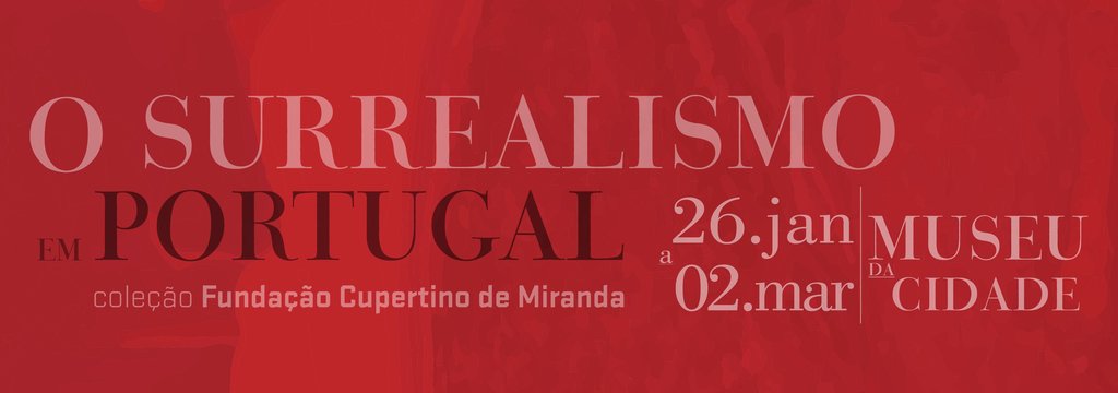 MUSEU DA CIDADE RECEBE “O SURREALISMO EM PORTUGAL”