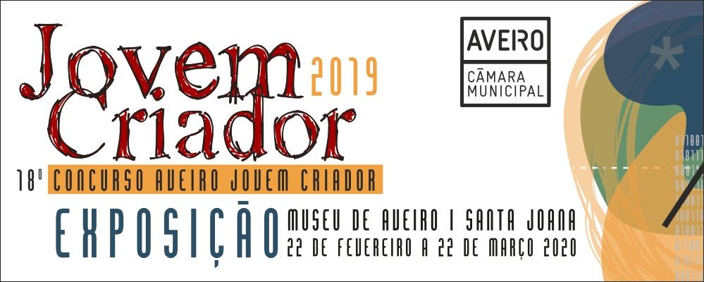 INAUGURAÇÃO DA EXPOSIÇÃO DO CONCURSO AVEIRO JOVEM CRIADOR 2019