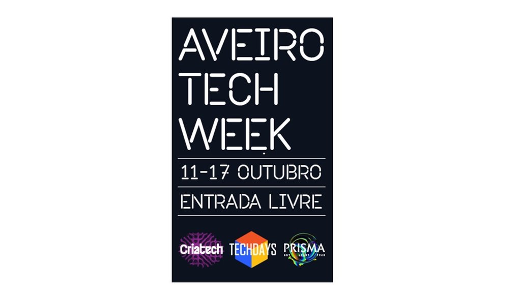 AVEIRO TECH WEEK REGRESSA DE 11 A 17 DE OUTUBRO