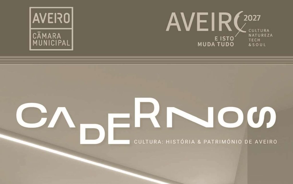 OPEN CALL PARA A 3.ª EDIÇÃO DOS CADERNOS DE CULTURA: HISTÓRIA & PATRIMÓNIO DE AVEIRO