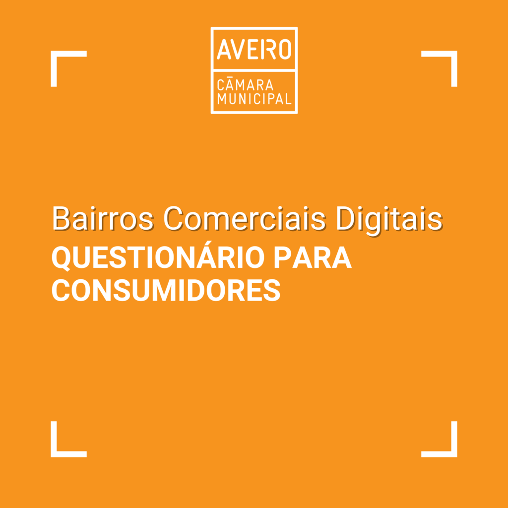  "Bairros Comerciais Digitais" Questionário aos consumidores até 28 de fevereiro