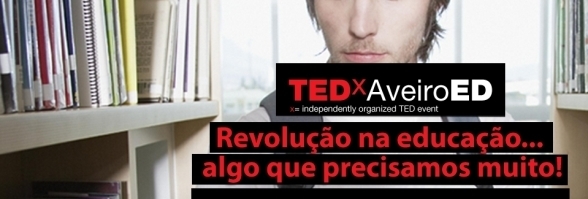TEDXAVEIROED "REVOLUÇÃO NA EDUCAÇÃO"