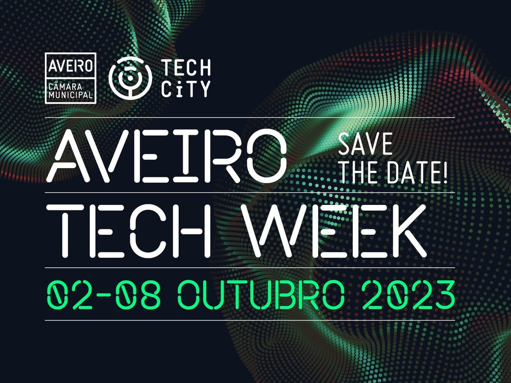 Aveiro Tech Week regressa à Cidade com muitas novidades culturais, artísticas e tecnológicas