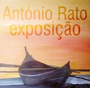 EXPOSIÇÃO DE PINTURA DE ANTÓNIO RATO
