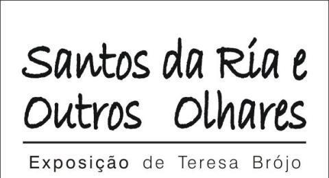 EXPOSIÇÃO SANTOS DA RIA E OUTROS OLHARES