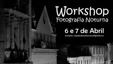 WORKSHOP DE FOTOGRAFIA NOTURNA NOS DIAS 6 E 7 DE ABRIL