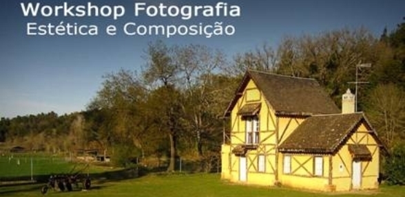 WORKSHOP DE FOTOGRAFIA "ESTÉTICA E COMPOSIÇÃO"