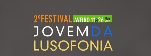 2.º FESTIVAL JOVEM DA LUSOFONIA EM AVEIRO