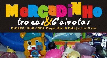 MERCADINHO DE TROCAS&GAIVOTAS DIA 15 NO PARQUE INFANTE D.PEDRO